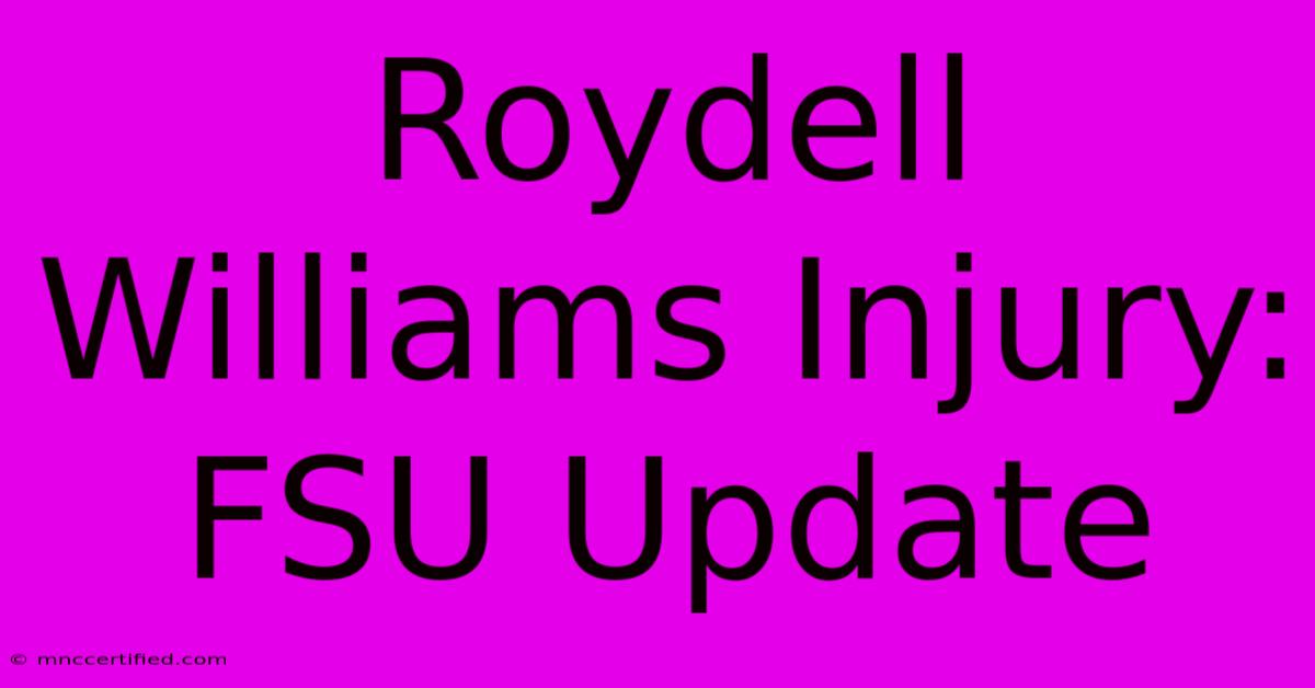 Roydell Williams Injury: FSU Update