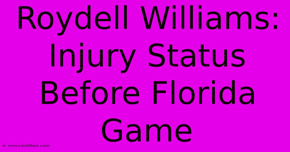 Roydell Williams: Injury Status Before Florida Game