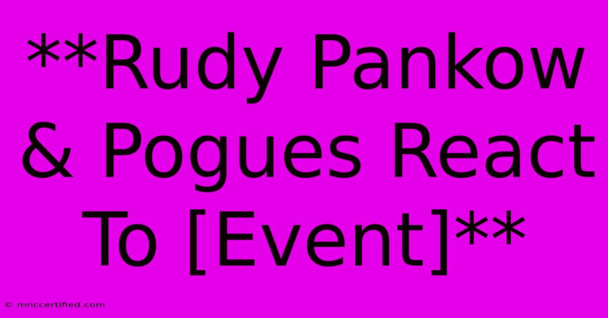 **Rudy Pankow & Pogues React To [Event]**