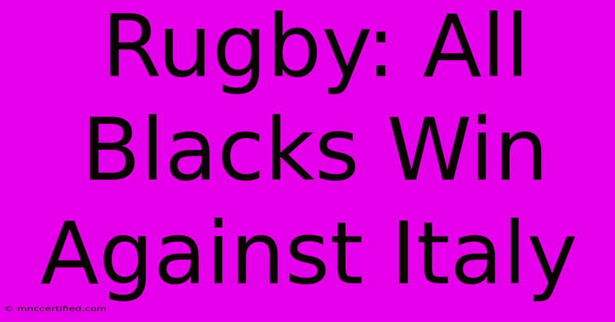 Rugby: All Blacks Win Against Italy