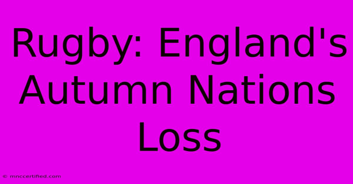 Rugby: England's Autumn Nations Loss