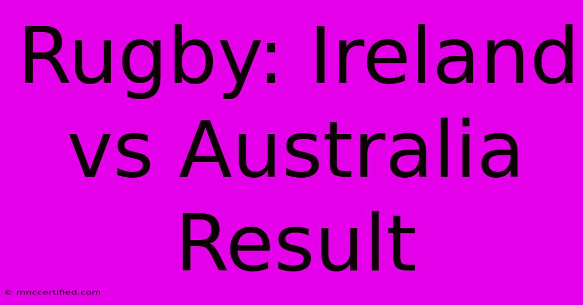 Rugby: Ireland Vs Australia Result