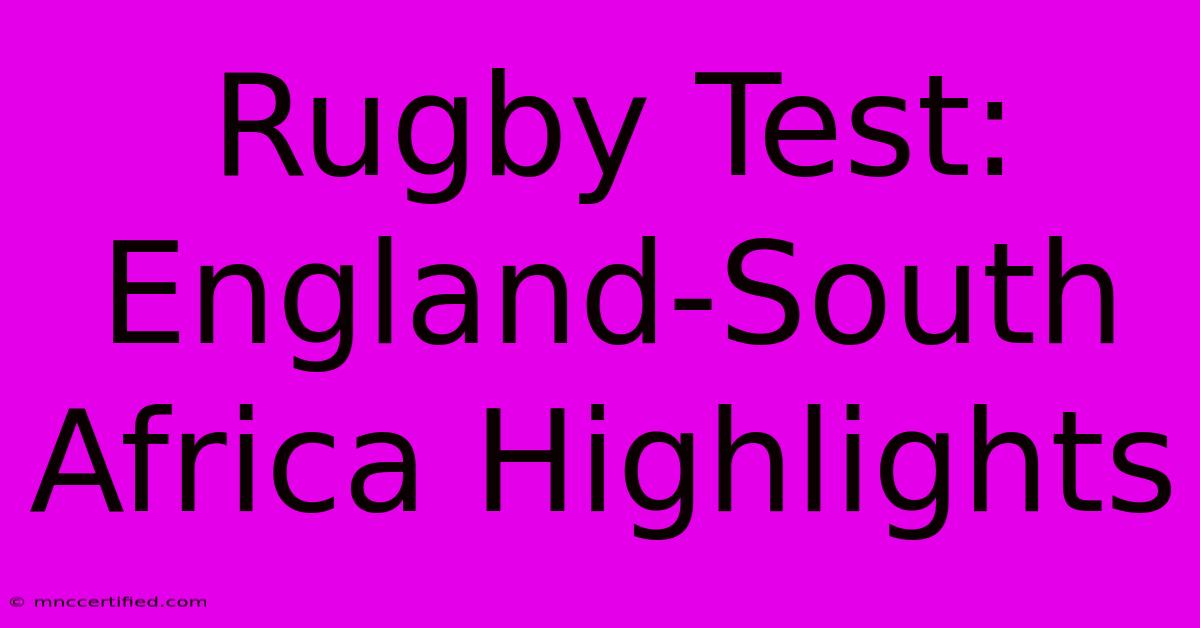 Rugby Test: England-South Africa Highlights