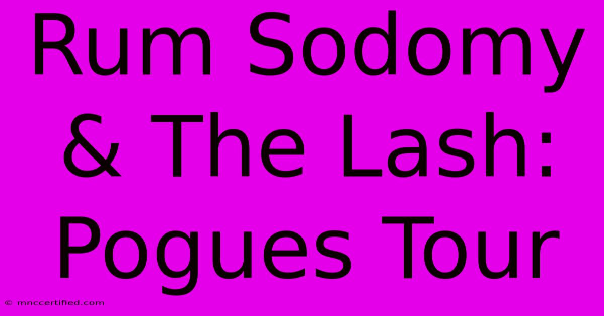 Rum Sodomy & The Lash: Pogues Tour