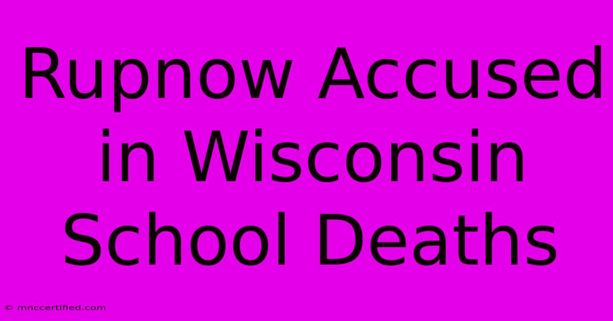 Rupnow Accused In Wisconsin School Deaths