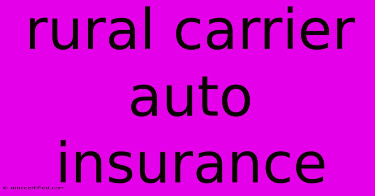 Rural Carrier Auto Insurance