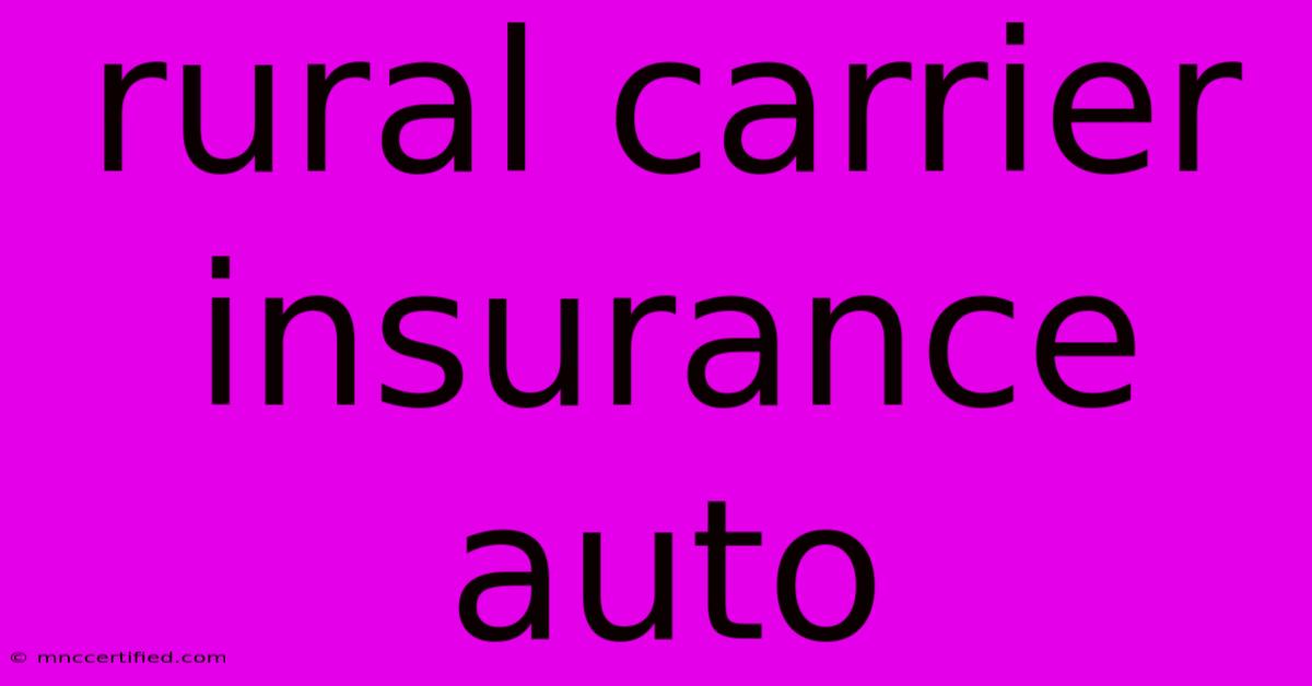 Rural Carrier Insurance Auto