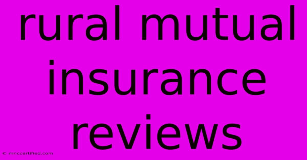 Rural Mutual Insurance Reviews