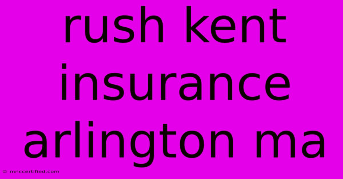 Rush Kent Insurance Arlington Ma