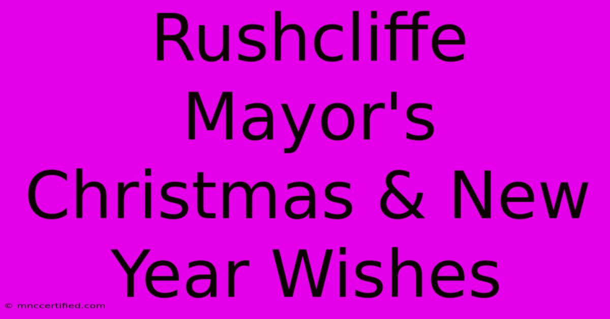 Rushcliffe Mayor's Christmas & New Year Wishes