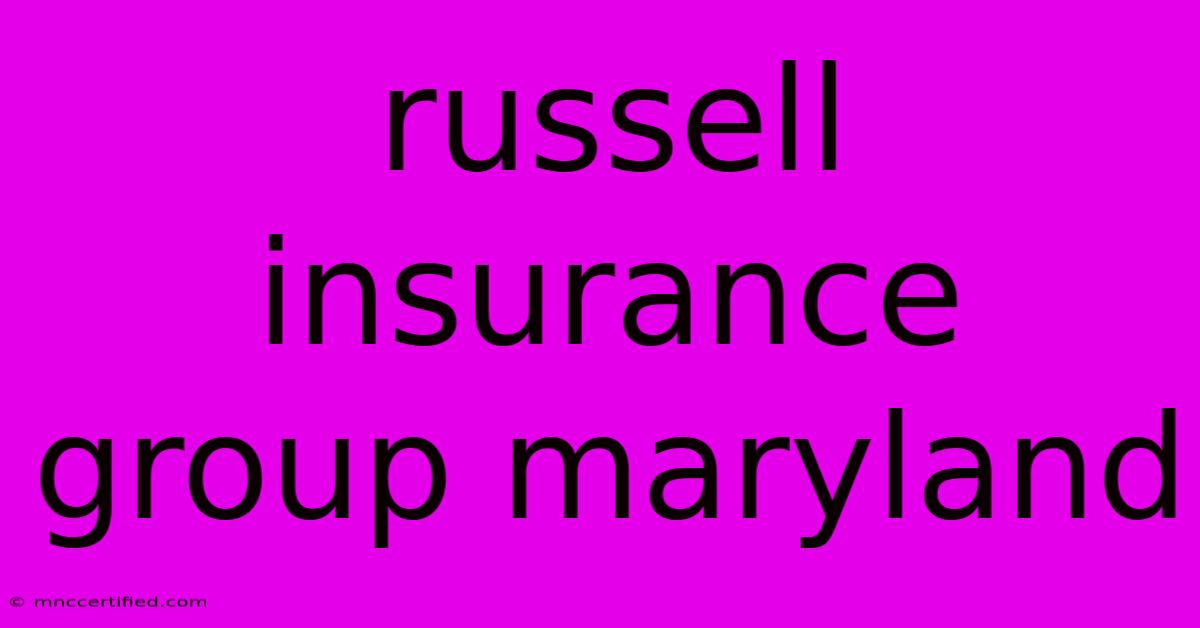 Russell Insurance Group Maryland