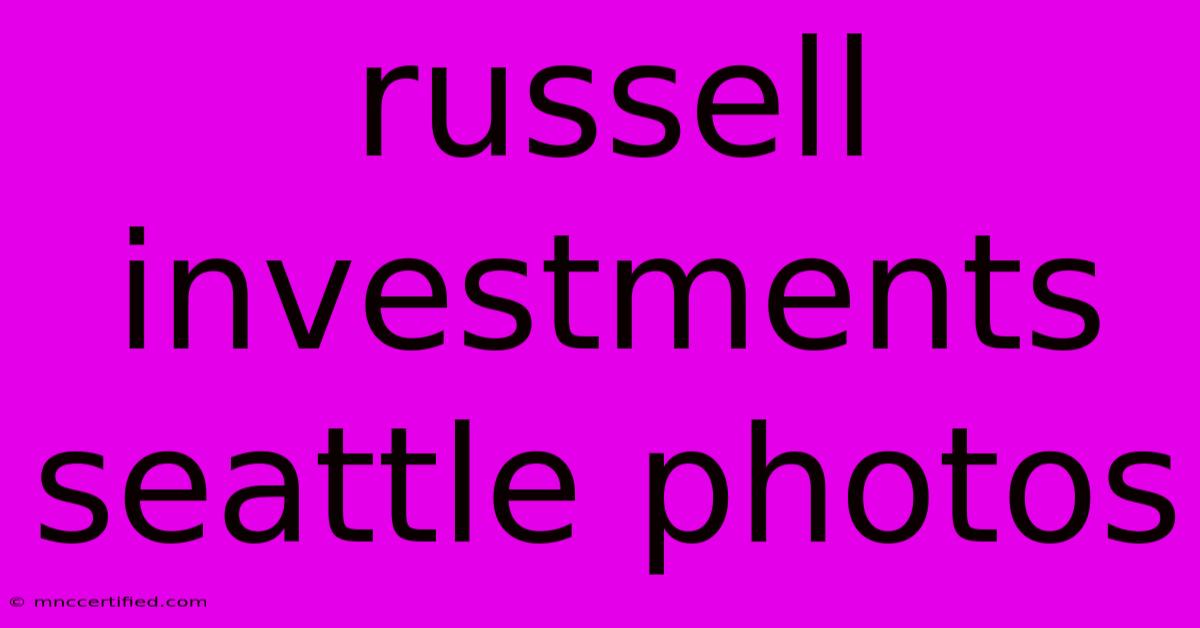 Russell Investments Seattle Photos