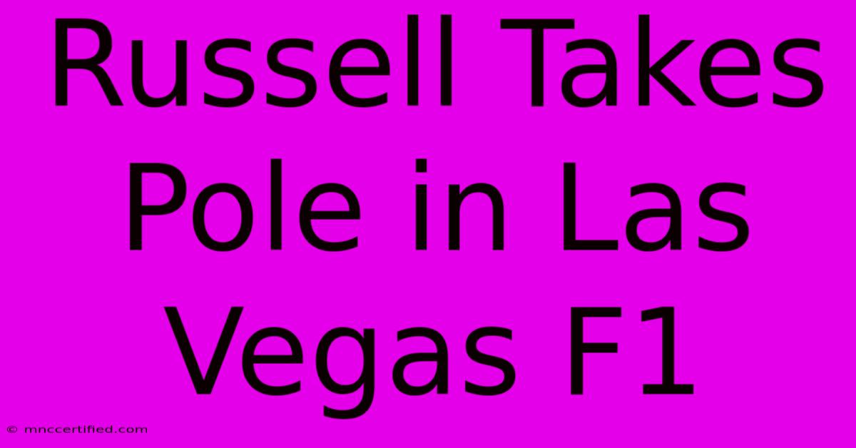 Russell Takes Pole In Las Vegas F1