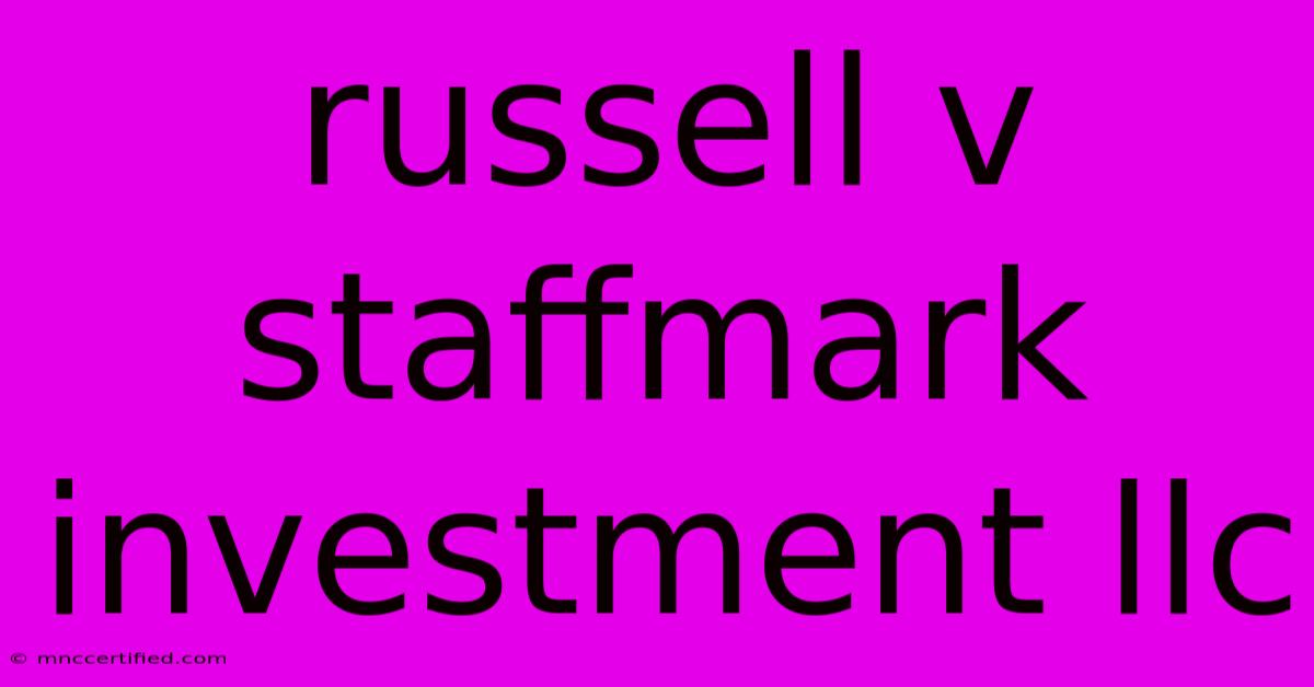 Russell V Staffmark Investment Llc