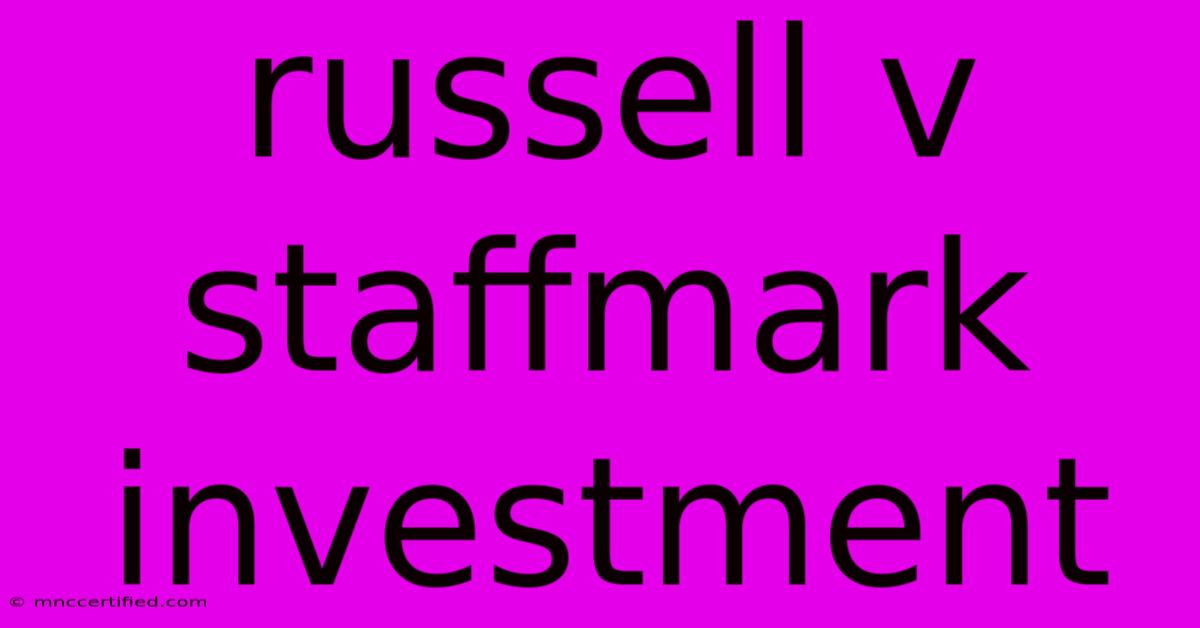 Russell V Staffmark Investment