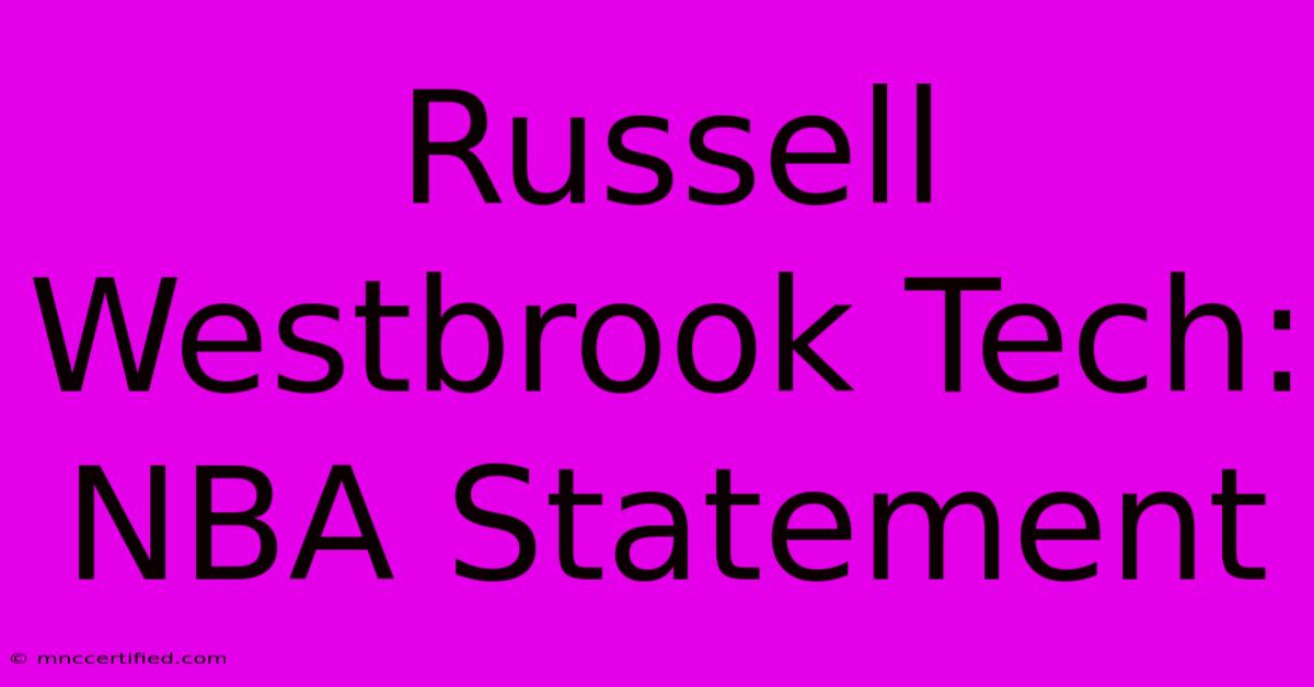 Russell Westbrook Tech: NBA Statement