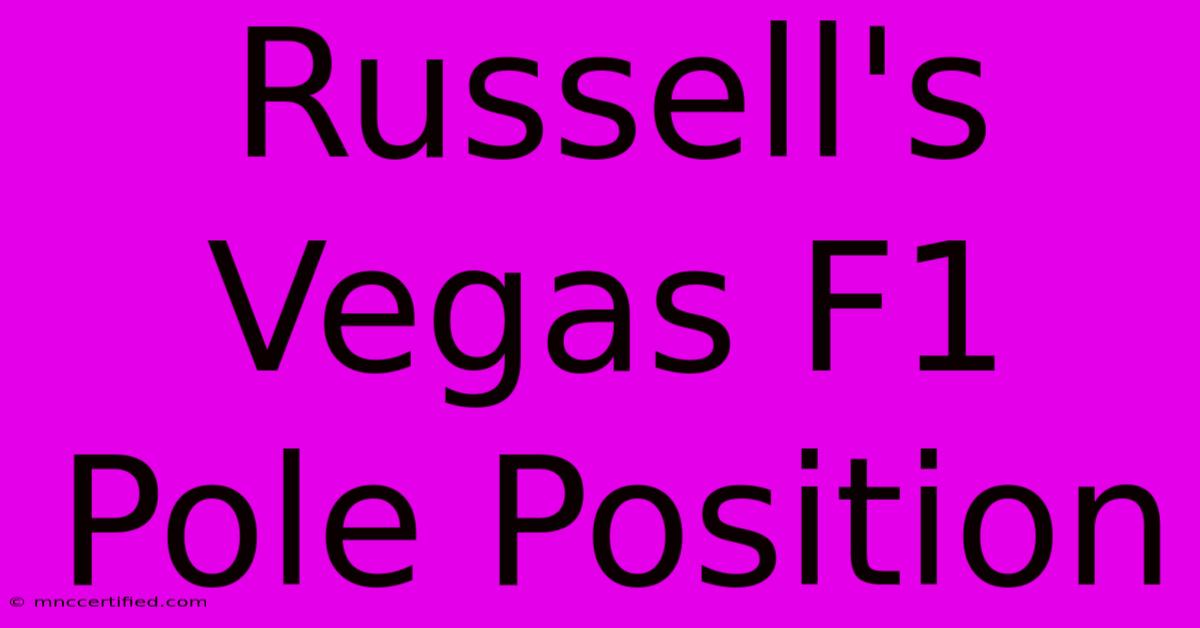 Russell's Vegas F1 Pole Position