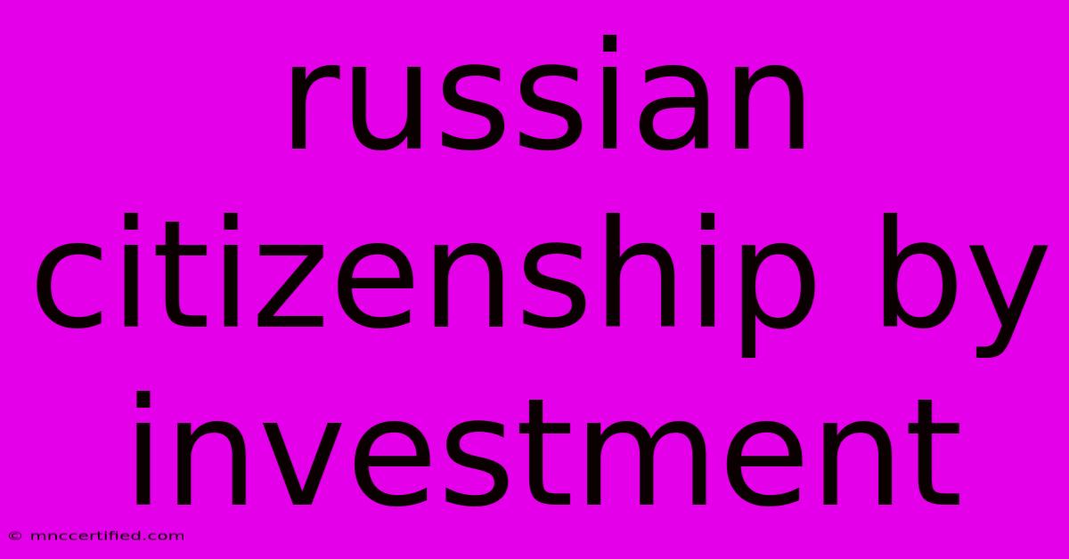 Russian Citizenship By Investment