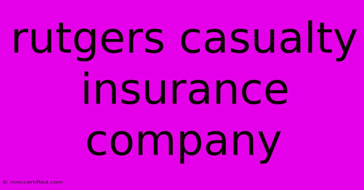 Rutgers Casualty Insurance Company