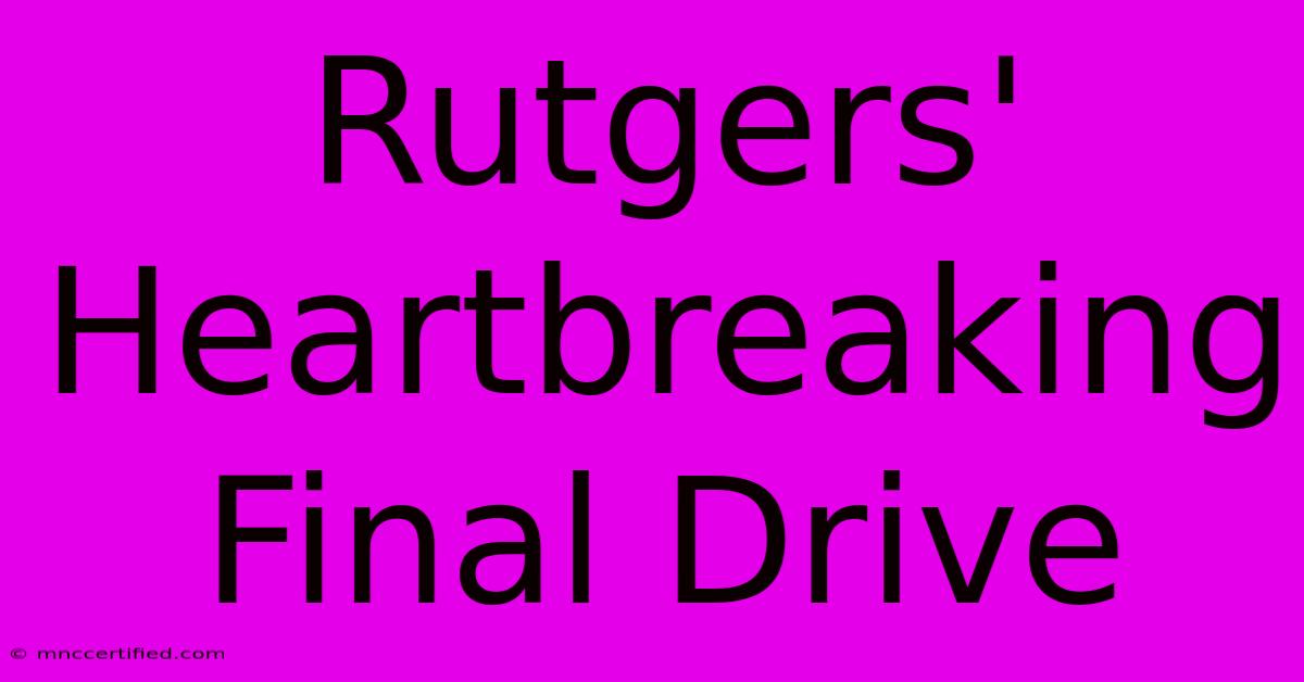 Rutgers' Heartbreaking Final Drive