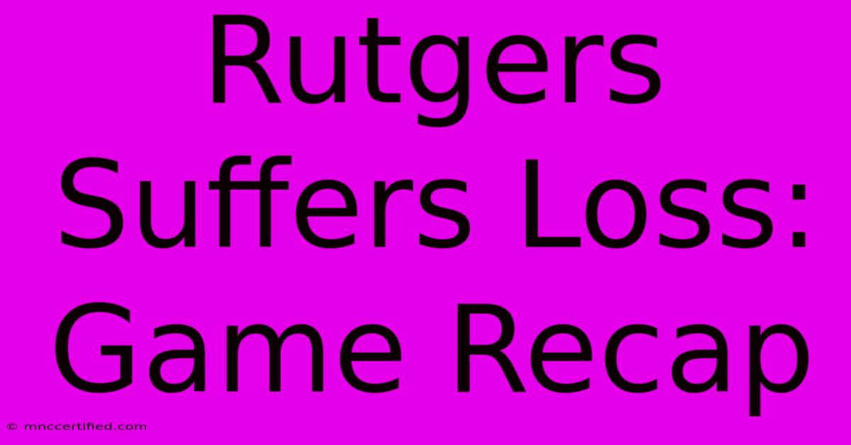 Rutgers Suffers Loss: Game Recap