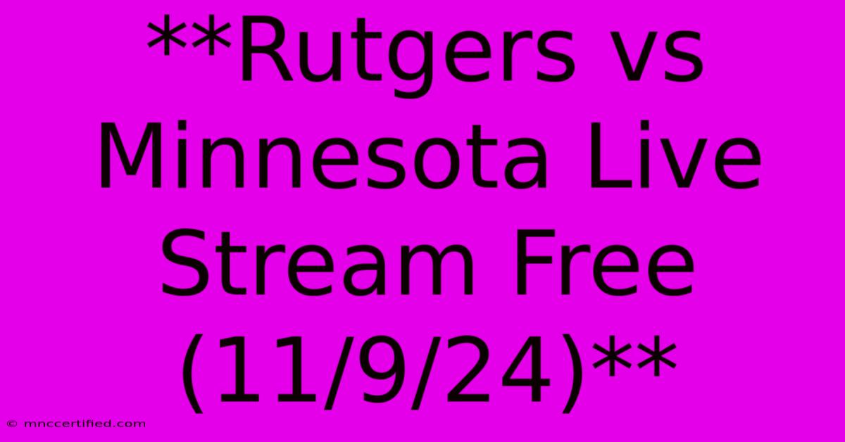 **Rutgers Vs Minnesota Live Stream Free (11/9/24)**