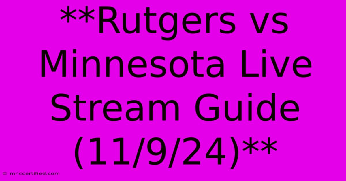 **Rutgers Vs Minnesota Live Stream Guide (11/9/24)** 