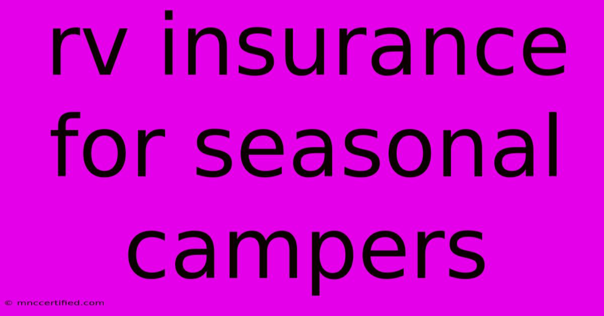 Rv Insurance For Seasonal Campers