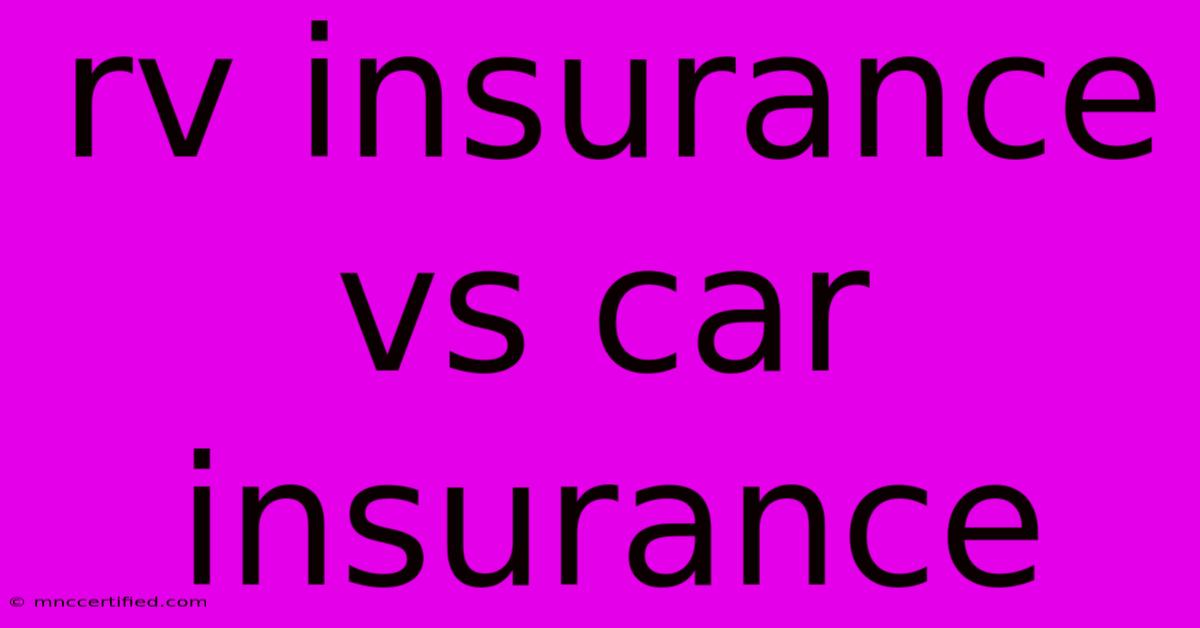 Rv Insurance Vs Car Insurance