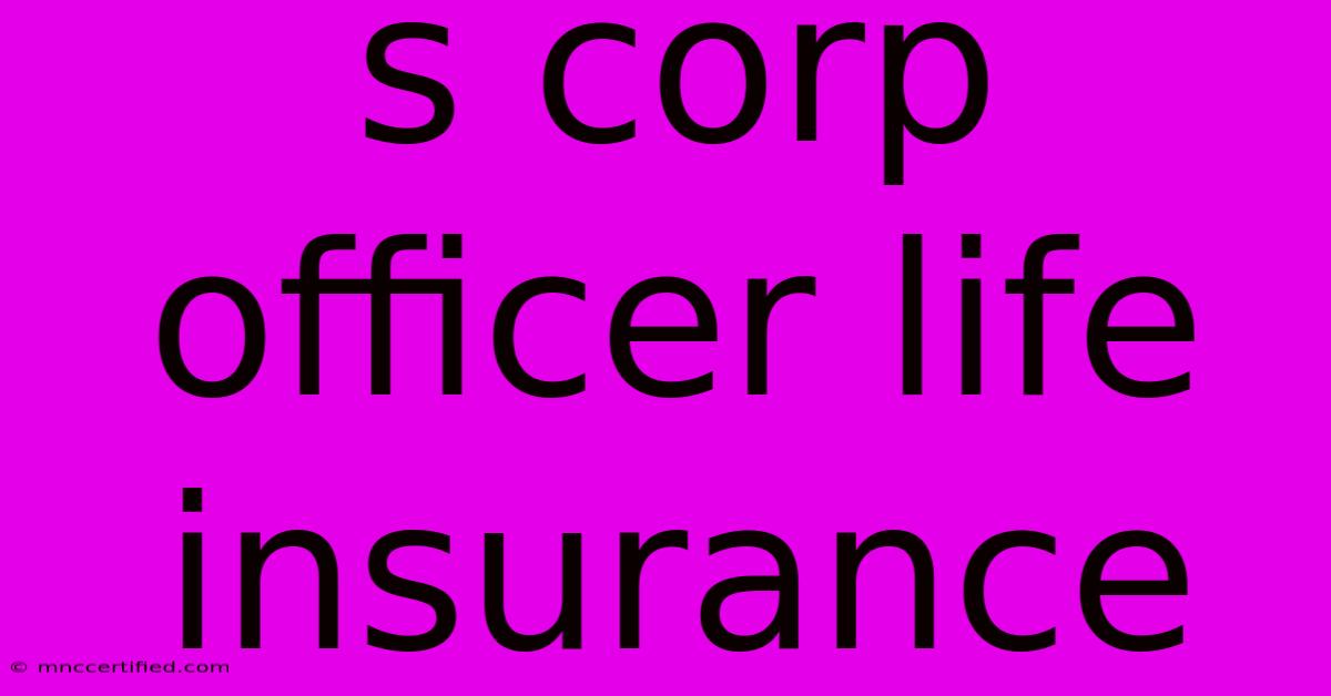 S Corp Officer Life Insurance