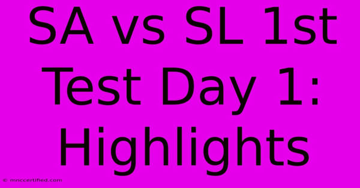 SA Vs SL 1st Test Day 1: Highlights