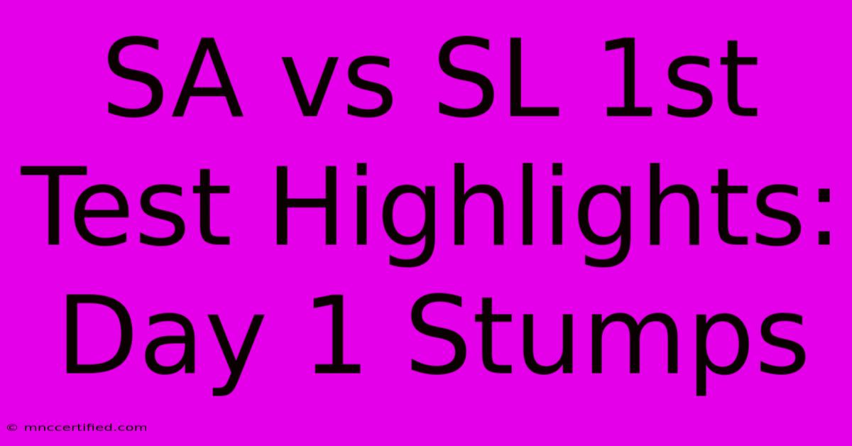 SA Vs SL 1st Test Highlights: Day 1 Stumps