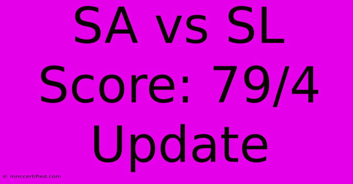 SA Vs SL Score: 79/4 Update