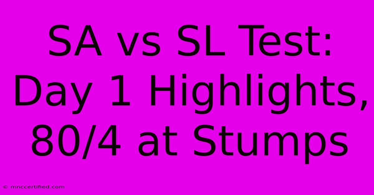 SA Vs SL Test: Day 1 Highlights, 80/4 At Stumps