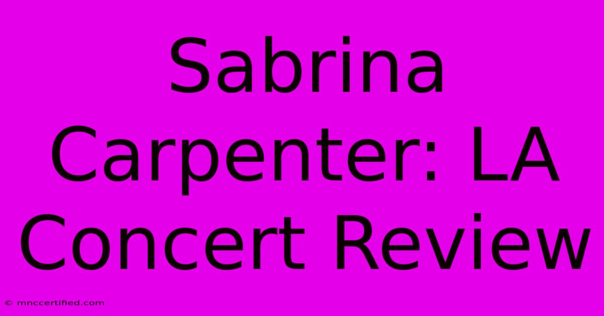 Sabrina Carpenter: LA Concert Review