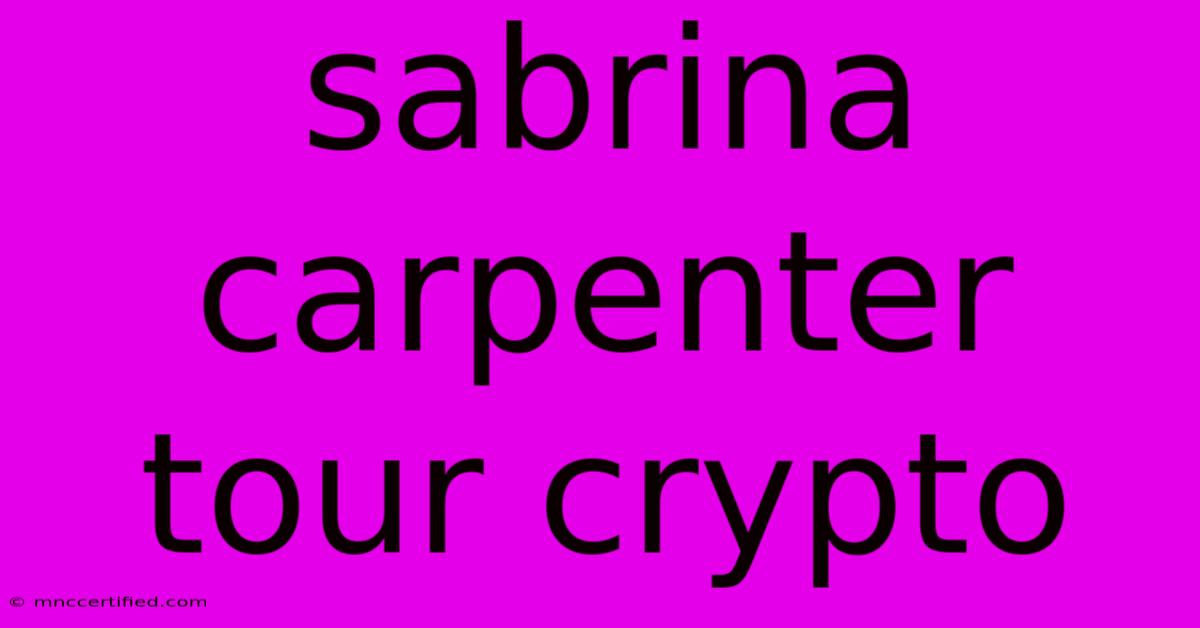 Sabrina Carpenter Tour Crypto