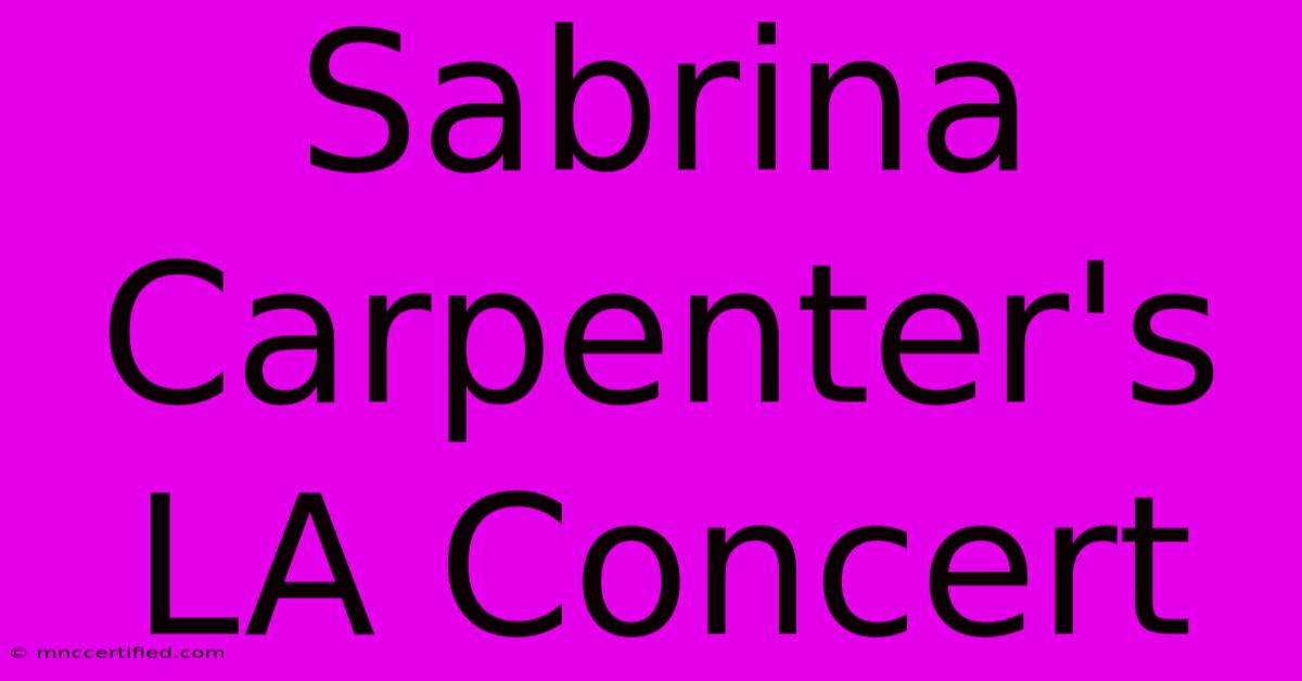 Sabrina Carpenter's LA Concert