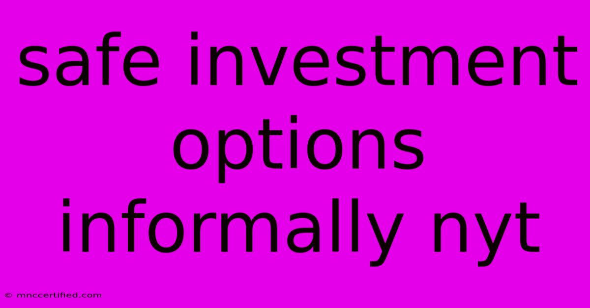 Safe Investment Options Informally Nyt