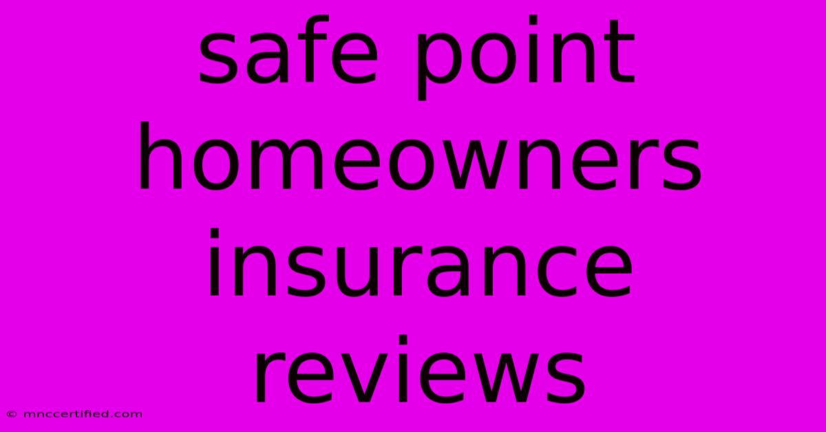 Safe Point Homeowners Insurance Reviews