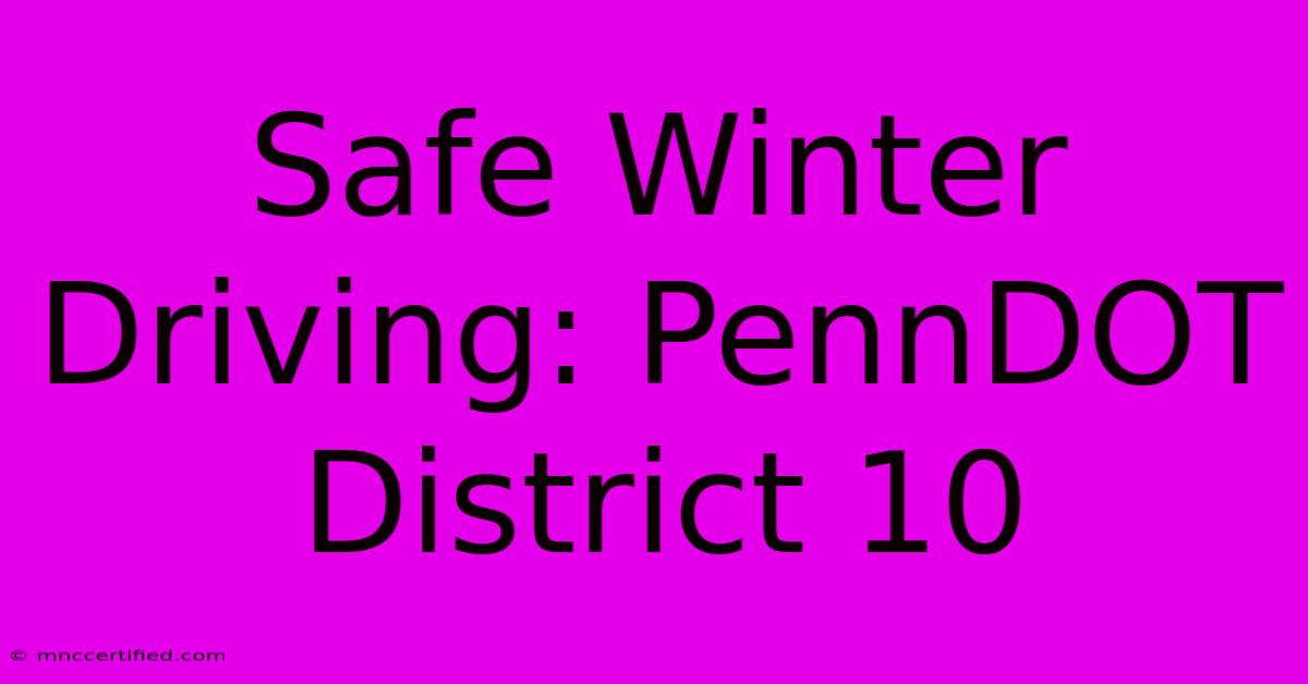 Safe Winter Driving: PennDOT District 10