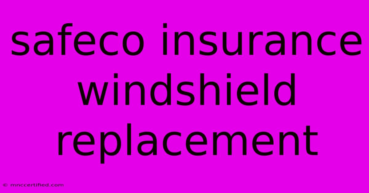 Safeco Insurance Windshield Replacement