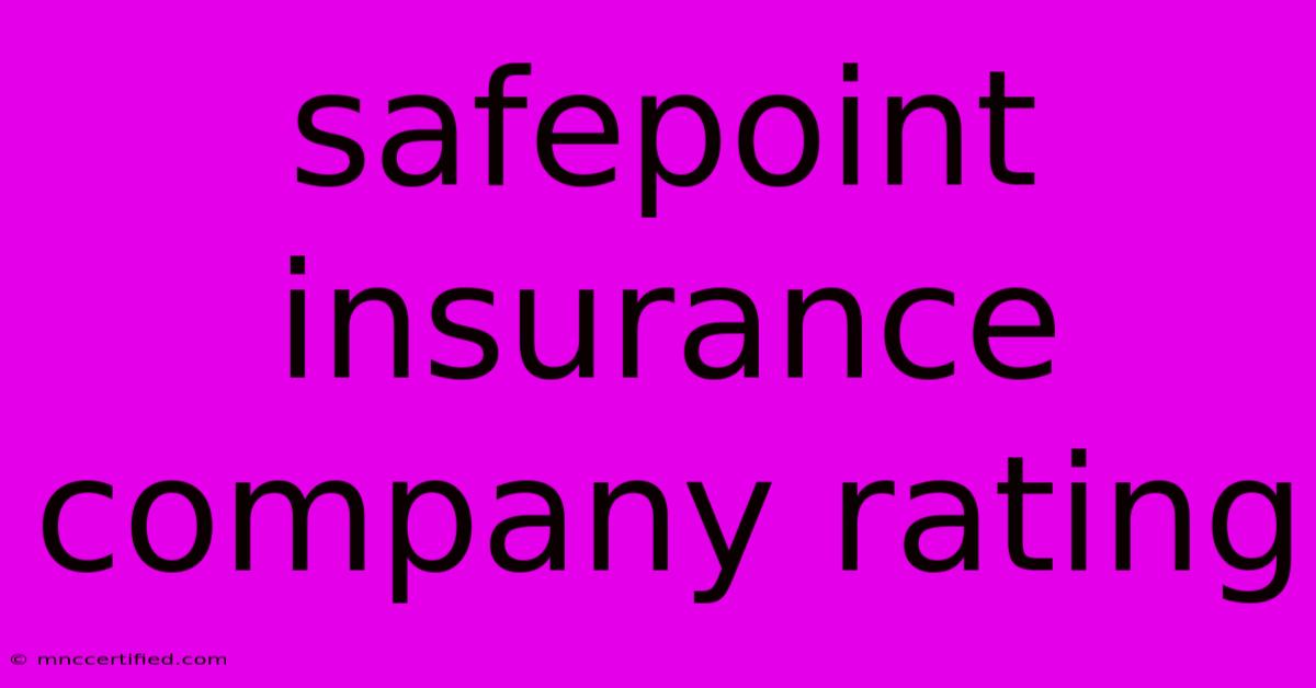 Safepoint Insurance Company Rating