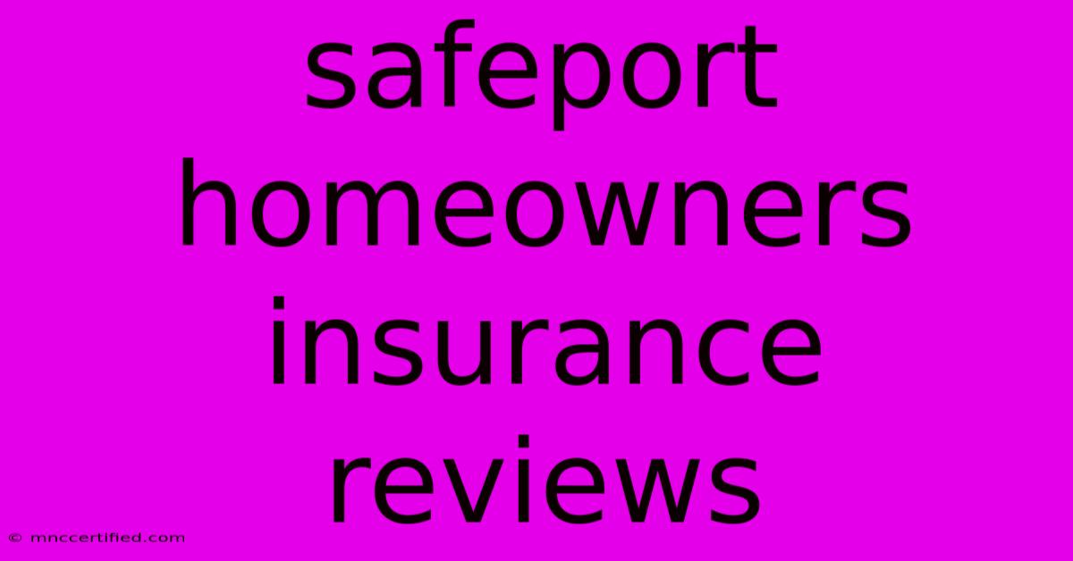 Safeport Homeowners Insurance Reviews