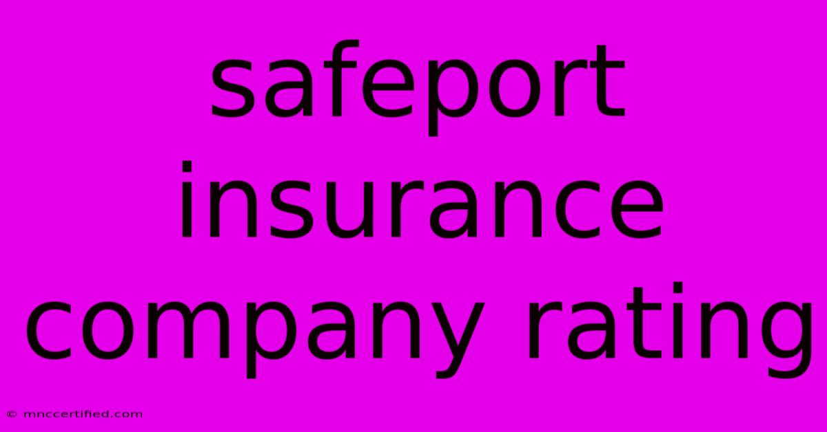 Safeport Insurance Company Rating