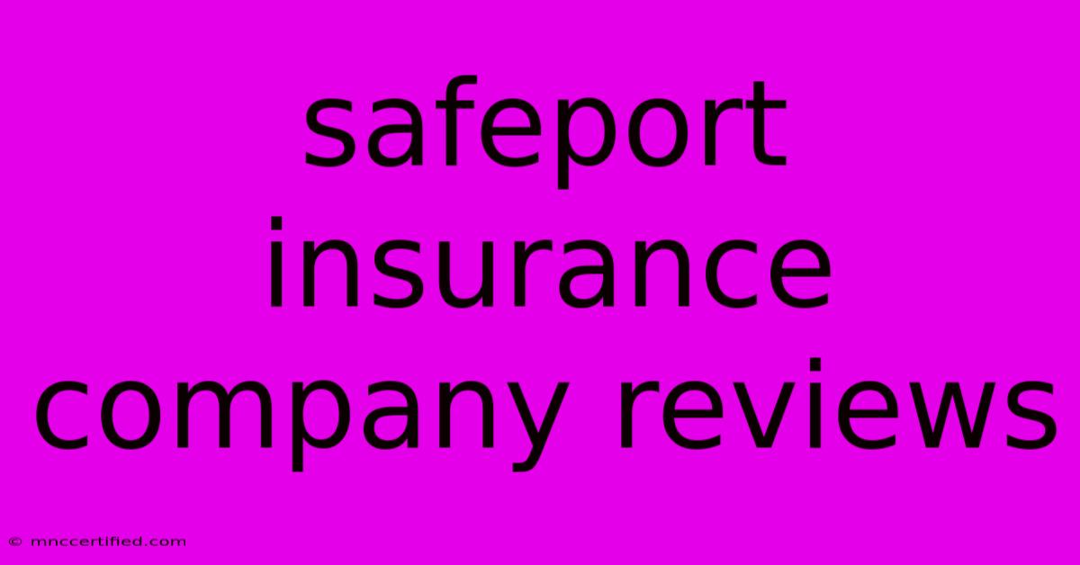 Safeport Insurance Company Reviews