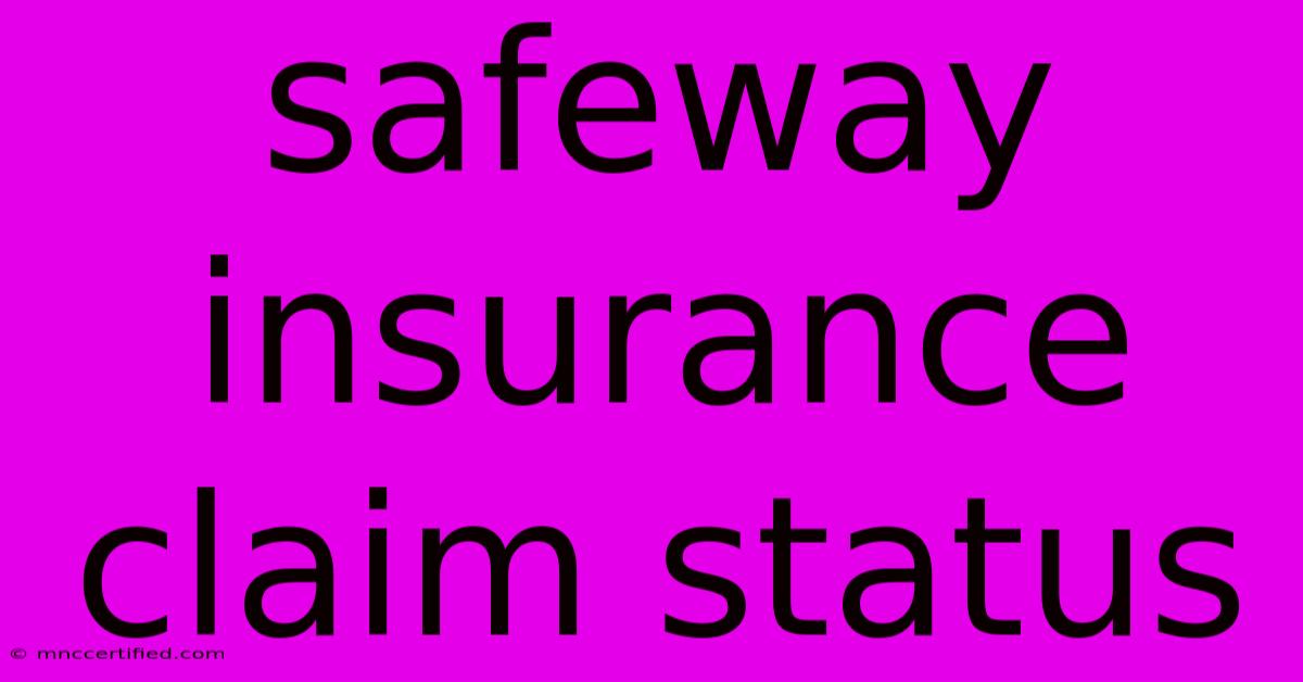 Safeway Insurance Claim Status