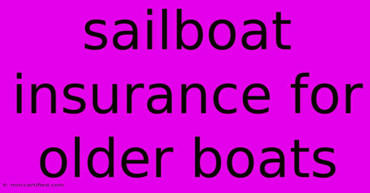 Sailboat Insurance For Older Boats