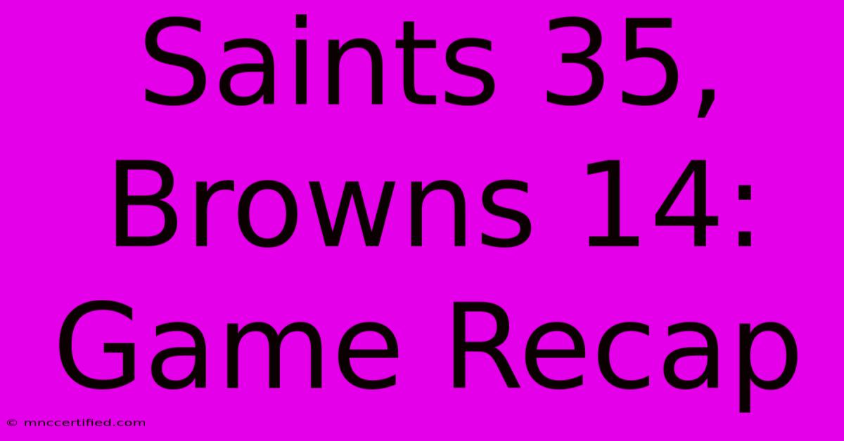 Saints 35, Browns 14: Game Recap