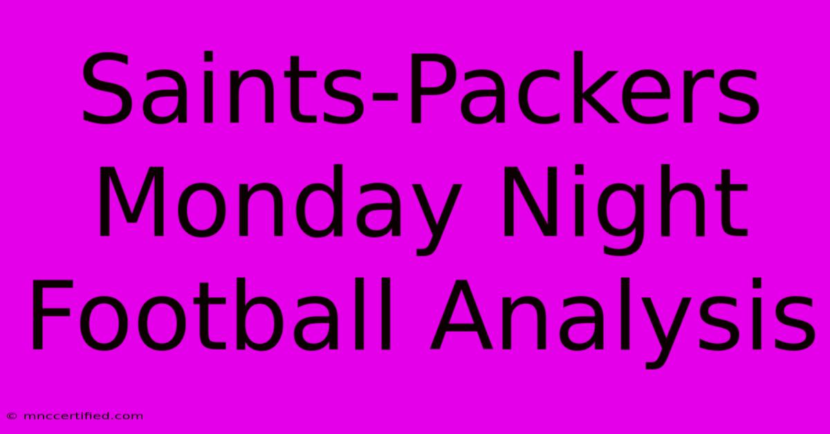 Saints-Packers Monday Night Football Analysis