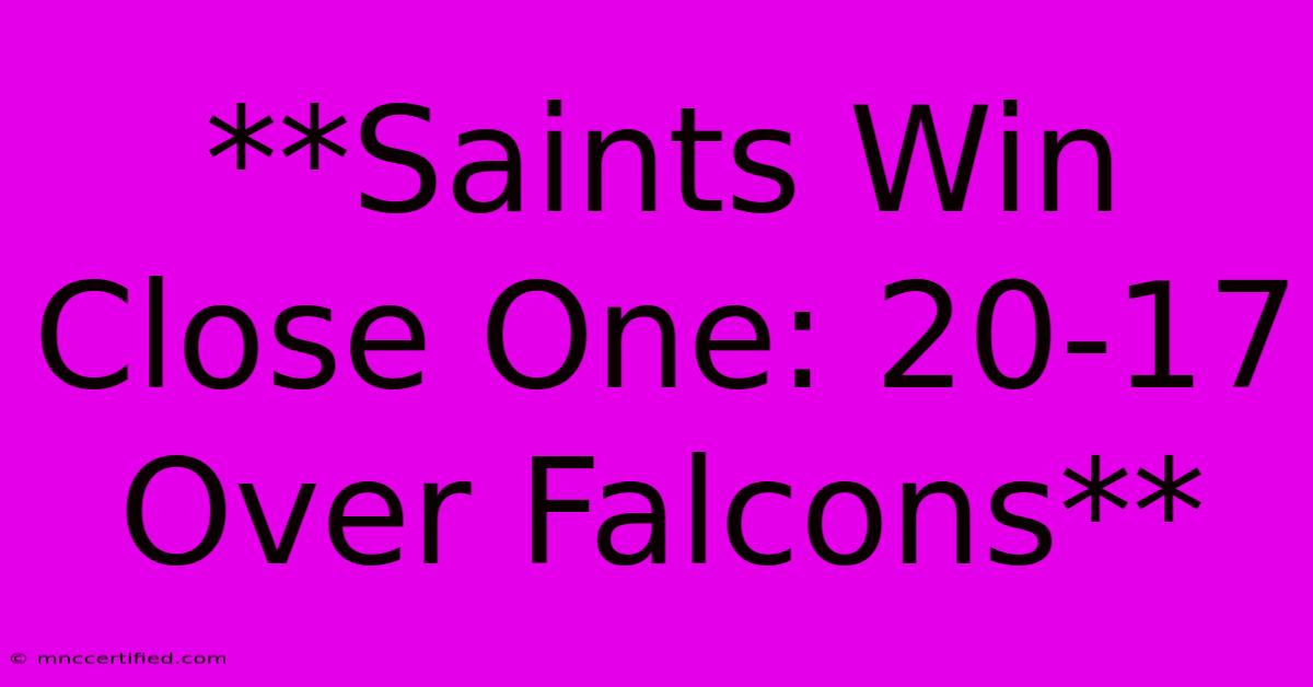 **Saints Win Close One: 20-17 Over Falcons**